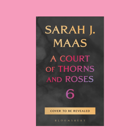 A Court of Thorns and Roses 6 by Sarah J. Maas