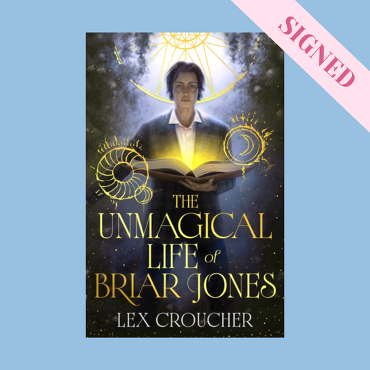 The Unmagical Life of Briar Jones by Lex Croucher SIGNED