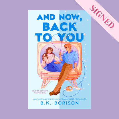 And Now, Back to You by BK Borison + Signed Book Plate, Bookmark & Exclusive Art Print