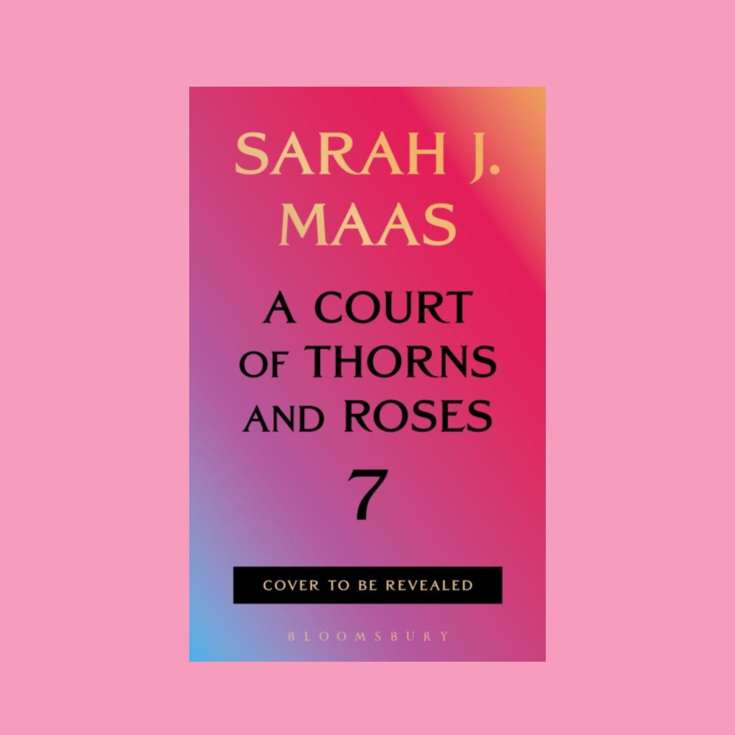 A Court of Thorns and Roses 7 by Sarah J. Maas